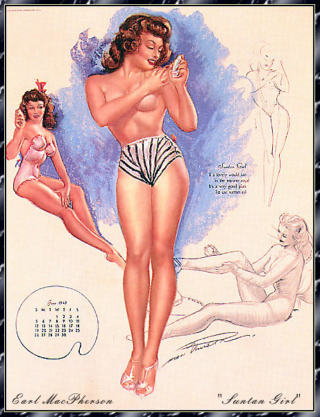         :
Ai Buel
Ai Moore
Alain Saguez
Alberto Vargas
Armando Huerta
Arnold Armitage
Art Frahm
Arthur Sarnoff
Aslan
Baron von Lind
Ben-Hur Baz
Betty Boop
BettyPage
Bill Medcalf
Bill Randall
Bill Ward
Billy DeVorss
Boris Lopez
Carlos Cartagena
Chio Maisriml
Chris Evenhuis
Coles Philips
DataBase
Dave Stevens
Don Seegmiller
Donald Rust
Drew Posada
E. Sims Campbell
Earl Mac Pherson
Earl Moran
Edvard dAncona
Edward Runci
Enoch Bolles
Erik Drudwyn
Frans Mensnik
Freeman Elliot
Fritz Willis
GARV
George Petty
Gil Elvgren
Giovanna Casotto
Gourdon Noir
GREG HIDEBRANDT
Hajime Sorayama
Harry Ekman
Hubert DeLatigue
Jack Henslee
Jean-Claude Claeys
Jennifer Janesko
Joe De Mers
Joyuse Ballantine
Jyl
K.O.Munson
Kevin J. Tailor
Kim Harlow
Leone Frollo
Mac Pherson
Marcus Gray
Mark Blanton
Mel Ramos
Milo Manara
Muriel s Graphix
Olivia de Bernardis
OnStart
Oscar
Otis Sweat
Patrick Nagel
Pearl Frush
Peter Driben
Raul Fernandez
Ricky Cerralero
Rolf Armstrong
Stephan Blondal
Steve Woron
Suzanne Meunier
T.N.Thomson
Ted Withers
Walt Otto
Walter Girotto
Wetz
yoshi
Yves Plateau
Zage
Zol Mozert
  