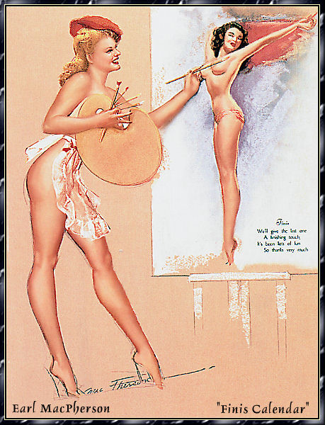        :
Ai Buel
Ai Moore
Alain Saguez
Alberto Vargas
Armando Huerta
Arnold Armitage
Art Frahm
Arthur Sarnoff
Aslan
Baron von Lind
Ben-Hur Baz
Betty Boop
BettyPage
Bill Medcalf
Bill Randall
Bill Ward
Billy DeVorss
Boris Lopez
Carlos Cartagena
Chio Maisriml
Chris Evenhuis
Coles Philips
DataBase
Dave Stevens
Don Seegmiller
Donald Rust
Drew Posada
E. Sims Campbell
Earl Mac Pherson
Earl Moran
Edvard dAncona
Edward Runci
Enoch Bolles
Erik Drudwyn
Frans Mensnik
Freeman Elliot
Fritz Willis
GARV
George Petty
Gil Elvgren
Giovanna Casotto
Gourdon Noir
GREG HIDEBRANDT
Hajime Sorayama
Harry Ekman
Hubert DeLatigue
Jack Henslee
Jean-Claude Claeys
Jennifer Janesko
Joe De Mers
Joyuse Ballantine
Jyl
K.O.Munson
Kevin J. Tailor
Kim Harlow
Leone Frollo
Mac Pherson
Marcus Gray
Mark Blanton
Mel Ramos
Milo Manara
Muriel s Graphix
Olivia de Bernardis
OnStart
Oscar
Otis Sweat
Patrick Nagel
Pearl Frush
Peter Driben
Raul Fernandez
Ricky Cerralero
Rolf Armstrong
Stephan Blondal
Steve Woron
Suzanne Meunier
T.N.Thomson
Ted Withers
Walt Otto
Walter Girotto
Wetz
yoshi
Yves Plateau
Zage
Zol Mozert
  